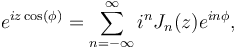 e^{iz \cos(\phi)} = \sum_{n=-\infty}^\infty i^n J_n(z) e^{in\phi},\!