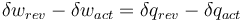    \delta w_{rev} - \delta w_{act} = \delta q_{rev} - \delta q_{act} 