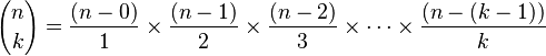  {n \choose k} = \frac { ( n - 0 ) }1 \times \frac { ( n - 1 ) }2 \times \frac { ( n - 2 ) }3 \times \cdots \times \frac { ( n - (k - 1) ) }k