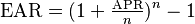  \mathrm{EAR} = (1 + \tfrac{\mathrm{APR}}{n})^n - 1 