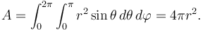 A = \int_0^{2\pi} \int_0^\pi r^2 \sin\theta \, d\theta \, d\varphi = 4\pi r^2.