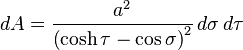 
dA = \frac{a^2}{\left( \cosh \tau - \cos\sigma \right)^2} \, d\sigma\, d\tau
