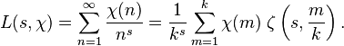 L(s,\chi) = \sum_{n=1}^\infty \frac {\chi(n)}{n^s}
= \frac {1}{k^s} \sum_{m=1}^k \chi(m)\; \zeta \left(s,\frac{m}{k}\right).