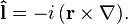  \mathbf{\hat l} = -i\, (\mathbf{r} \times \mathbf{\nabla}) .
