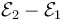 \mathcal{E}_{2}-\mathcal{E}_{1}