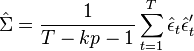  \hat \Sigma = \frac{1}{T-kp-1} \sum_{t=1}^T \hat \epsilon_t\hat \epsilon_t'