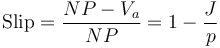 \mbox{Slip} = \frac{NP-V_a}{NP} = 1-\frac{J}{p}