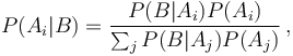 P(A_i|B) = \frac{P(B | A_i) P(A_i)}{\sum_j P(B|A_j)P(A_j)}\, ,