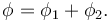 \phi = \phi_1 + \phi_2.