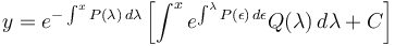 y = e^{- \int^x P(\lambda) \, d\lambda}\left[\int^x e^{\int^\lambda P(\epsilon) \, d\epsilon}Q(\lambda) \, {d\lambda} +C \right]