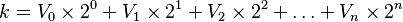 k = V_0 \times 2^0 + V_1 \times 2^1 + V_2 \times 2^2 + \dots + V_n \times 2^n