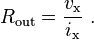  R_\mathrm{out} = \frac{v_\mathrm{x}}{i_\mathrm{x}} \ . 