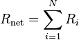 R_\mathrm{net} = \sum_{i=1}^{N} R_i\,\!