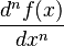 \displaystyle \frac{d^n f(x)}{dx^n}\,