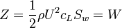 Z=\frac{1}{2}\rho U^2 c_L S_w=W