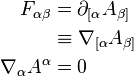 \begin{align}
           F_{\alpha\beta} &= \partial_{[\alpha} A_{\beta]} \\
                           &\equiv \nabla_{[\alpha} A_{\beta]} \\
  \nabla_\alpha A^{\alpha} &= 0
\end{align}