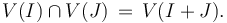 V(I) \cap V(J)\,=\,V(I + J).