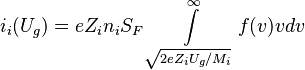 i_i(U_g)=eZ_i n_i S_F\int\limits_{\sqrt{2eZ_i U_g /M_i}}^{\infty} f(v)vdv