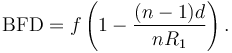 \mbox{BFD} = f \left( 1 - \frac{ (n-1) d}{n R_1} \right). 