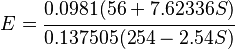 
   E = \cfrac{0.0981 (56 + 7.62336 S)}{0.137505 (254 - 2.54 S)}
 
