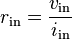  r_\mathrm{in} = \frac{v_\mathrm{in}}{i_\mathrm{in}}