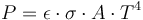 P = \epsilon \cdot \sigma \cdot A \cdot T^4