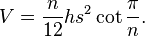 V = \frac{n}{12}hs^2 \cot\frac{\pi}{n}.