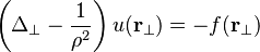  \left( \Delta_\perp -\frac{1}{\rho^2} \right)u(\mathbf{r}_\perp) = -f(\mathbf{r}_\perp)  