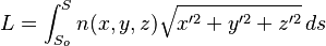 L = \int_{S_0}^S n(x,y,z)(x'^2 + y'^2 + z'^2)^(1/2) ds