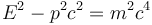  E^2 - p^2c^2 = m^2 c^4 