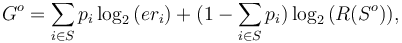 G^o=\sum_{i \in S}{p_i\log_2{(er_i)}}+(1-\sum_{i \in S}{p_i})\log_2{(R(S^o))} ,