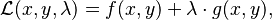  \mathcal{L}(x,y,\lambda) = f(x,y) + \lambda \cdot g(x,y),