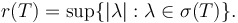 r(T) = \sup \{|\lambda| : \lambda \in \sigma(T)\}.