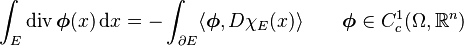 
\int_E\operatorname{div}\boldsymbol{\phi}(x) \, \mathrm{d}x =
 - \int_{\partial E} \langle\boldsymbol{\phi}, D\chi_E(x)\rangle 
\qquad \boldsymbol{\phi}\in C_c^1(\Omega, \mathbb{R}^n)
