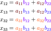 \begin{align}
x_{12} & = {\color{Brown}{a_{11}}}{\color{Plum}{b_{12}}} + {\color{Brown}{a_{12}}}{\color{Plum}{b_{22}}} \\
x_{13} & = {\color{Brown}{a_{11}}}{\color{Violet}{b_{13}}} + {\color{Brown}{a_{12}}}{\color{Violet}{b_{23}}} \\
x_{32} & = {\color{Orange}{a_{31}}}{\color{Plum}{b_{12}}} + {\color{Orange}{a_{32}}}{\color{Plum}{b_{22}}} \\
x_{33} & = {\color{Orange}{a_{31}}}{\color{Violet}{b_{13}}} + {\color{Orange}{a_{32}}}{\color{Violet}{b_{23}}}
\end{align}