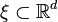  \xi \subset \mathbb{R}^d