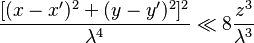  \frac{[(x-x')^2+(y-y')^2]^2}{ \lambda^4} \ll 8 {z^3 \over \lambda^3}