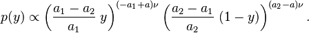 p(y) \propto \left(\frac{a_1-a_2}{a_1}\;y\right)^{(-a_1+a)\nu} \left(\frac{a_2-a_1}{a_2}\;(1-y)\right)^{(a_2-a)\nu}.