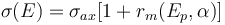 \sigma (E)=\sigma_{ax}[1+r_m(E_p,\alpha)]