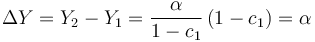 \Delta Y = Y_2 - Y_1 = \frac {\alpha} {1 - c_1} \left ( 1 - c_1 \right ) = \alpha 