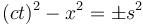 (ct)^2 - x^2 = \pm s^2\;