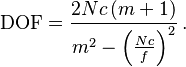 \mathrm {DOF} = \frac
{2 N c \left ( m + 1 \right )}
{m^2 - \left ( \frac {N c} {f} \right )^2} \,.
