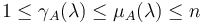  1 \le \gamma_A(\lambda) \le \mu_A(\lambda) \le n