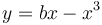 \ y = b x - x^3