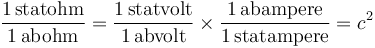 \mathrm{\frac{1\,statohm}{1\,abohm}}=
\mathrm{\frac{1\,statvolt}{1\,abvolt}}\times\mathrm{\frac{1\,abampere}{1\,statampere}}=c^2