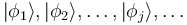 |\phi_1\rang, |\phi_2\rang,\dots,|\phi_j\rang,\dots