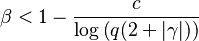  \beta < 1 - \frac{c}{ \log \big(q(2+|\gamma|)\big)} \ 