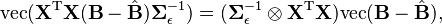  {\rm vec}(\mathbf{X}^{\rm T} \mathbf{X}(\mathbf{B} - \hat{\mathbf{B}}) \boldsymbol\Sigma_{\epsilon}^{-1} ) =  (\boldsymbol\Sigma_{\epsilon}^{-1} \otimes \mathbf{X}^{\rm T}\mathbf{X} ){\rm vec}(\mathbf{B} - \hat{\mathbf{B}}), 