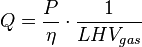  Q = \frac{P}{\eta}  \cdot \frac{1}{LHV_{gas}} 