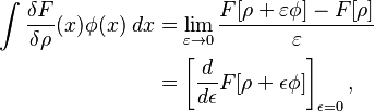 
\begin{align}
 \int \frac{\delta F}{\delta\rho}(x) \phi(x) \; dx 
&= \lim_{\varepsilon\to 0}\frac{F[\rho+\varepsilon \phi]-F[\rho]}{\varepsilon} \\
&= \left [ \frac{d}{d\epsilon}F[\rho+\epsilon \phi]\right ]_{\epsilon=0},
\end{align}
